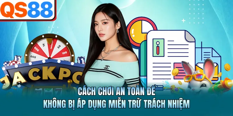 Cách chơi an toàn để không bị áp dụng miễn trừ trách nhiệm
