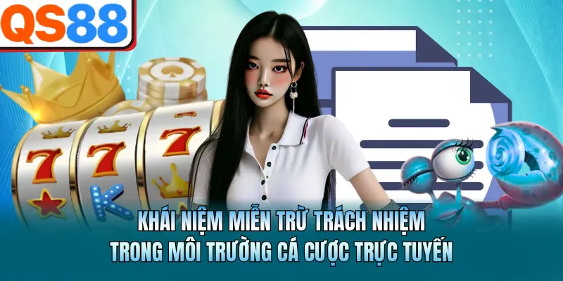 Khái niệm miễn trừ trách nhiệm trong môi trường cá cược trực tuyến 