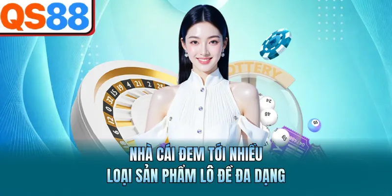 Nhà cái đem tới nhiều loại sản phẩm lô đề đa dạng