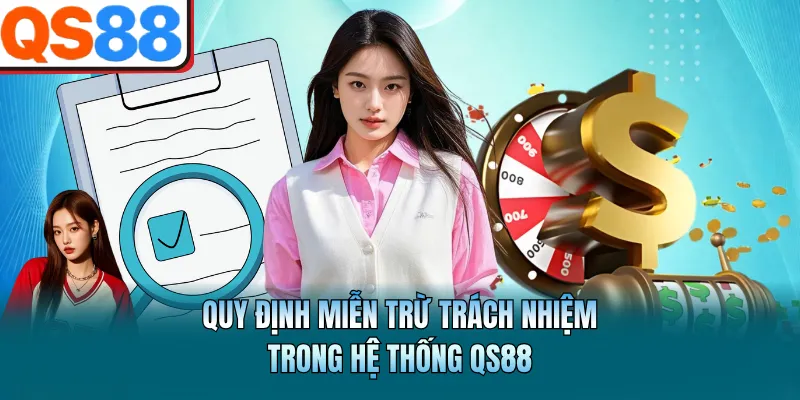 Quy định miễn trừ trách nhiệm trong hệ thống QS88 